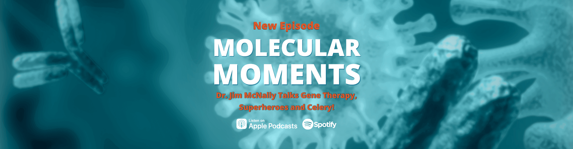 [EPISODE 1] Dr. Jim McNally Talks Gene Therapy, Superheroes and Celery!