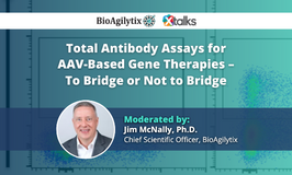 Total Antibody Assays for AAV-Based Gene Therapies – To Bridge or Not to Bridge
