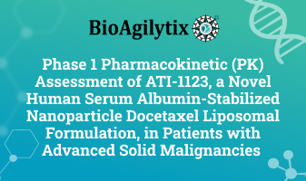 Phase 1 Pharmacokinetic (PK) Assessment of ATI-1123, a Novel Human Serum Albumin-Stabilized Nanoparticle Docetaxel Liposomal Formulation, in Patients with Advanced Solid Malignancies